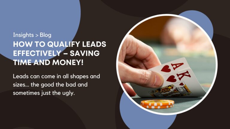 How To Qualify Leads Effectively – Saving Time and Money!